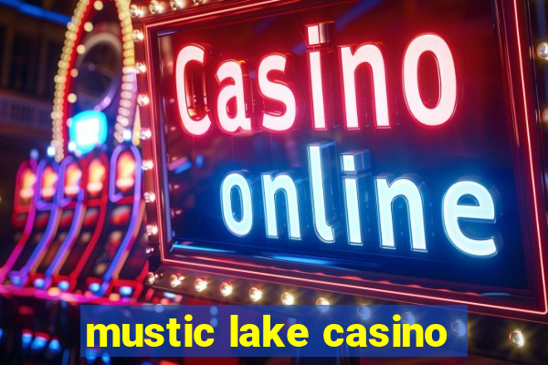 mustic lake casino