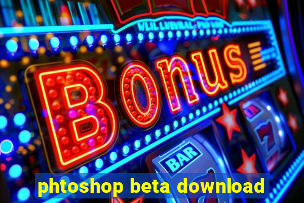 phtoshop beta download