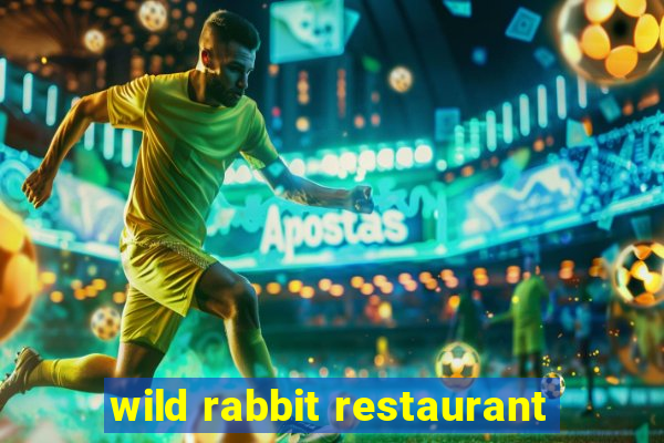 wild rabbit restaurant