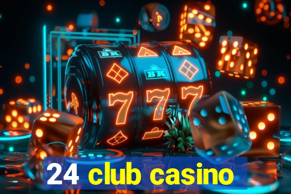 24 club casino