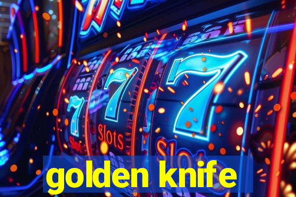 golden knife