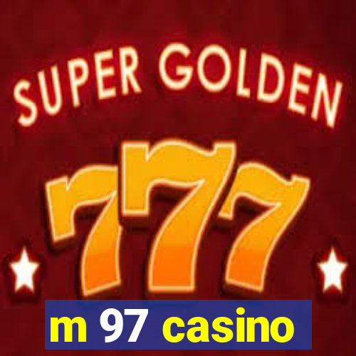 m 97 casino