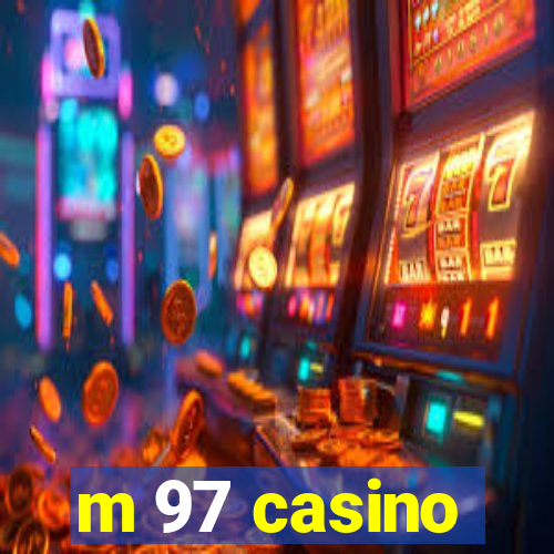 m 97 casino