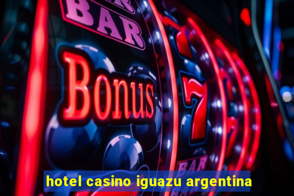 hotel casino iguazu argentina