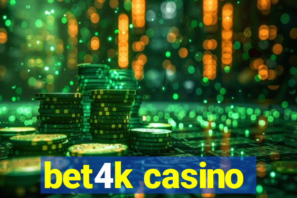 bet4k casino