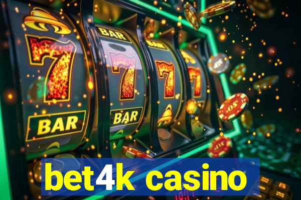 bet4k casino