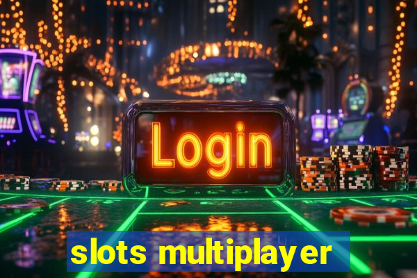 slots multiplayer