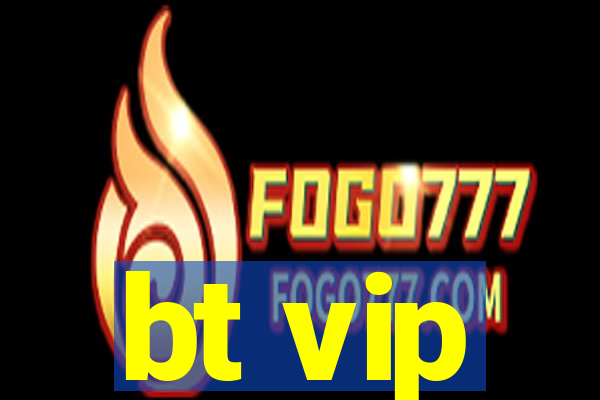 bt vip