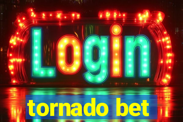 tornado bet