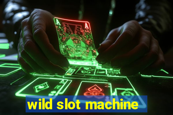 wild slot machine