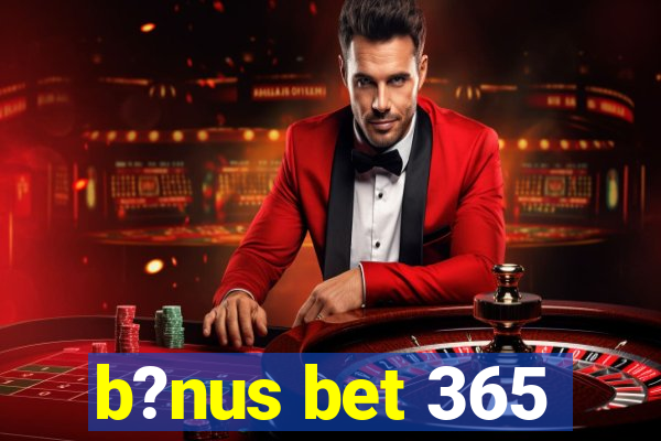 b?nus bet 365