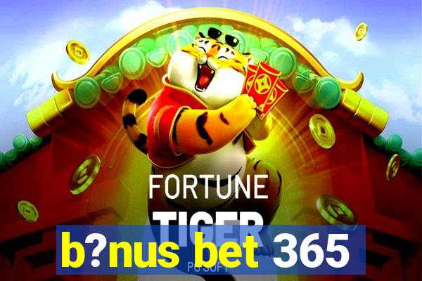 b?nus bet 365