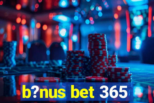 b?nus bet 365