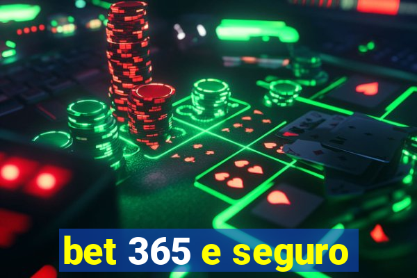 bet 365 e seguro