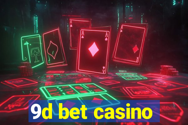 9d bet casino