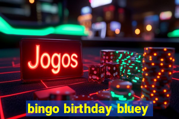 bingo birthday bluey