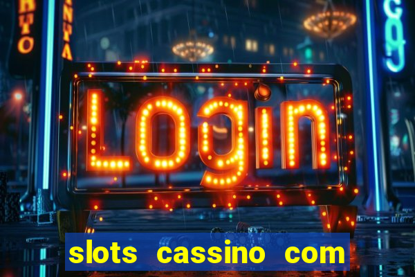 slots cassino com bonus de cadastro