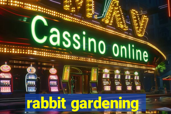 rabbit gardening