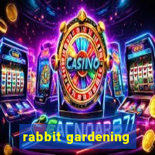 rabbit gardening