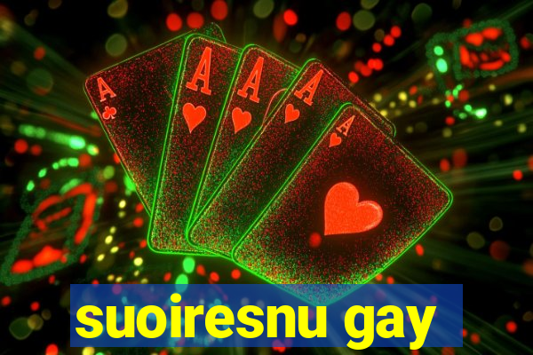 suoiresnu gay