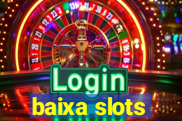 baixa slots