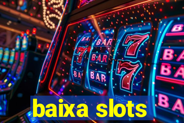 baixa slots