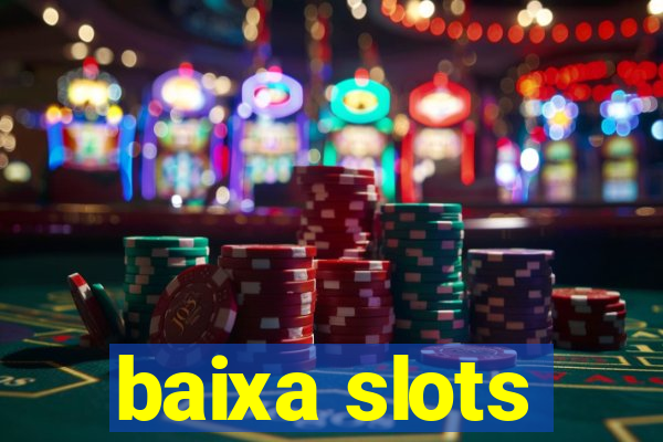 baixa slots