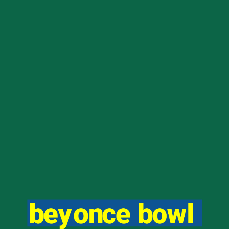 beyonce bowl