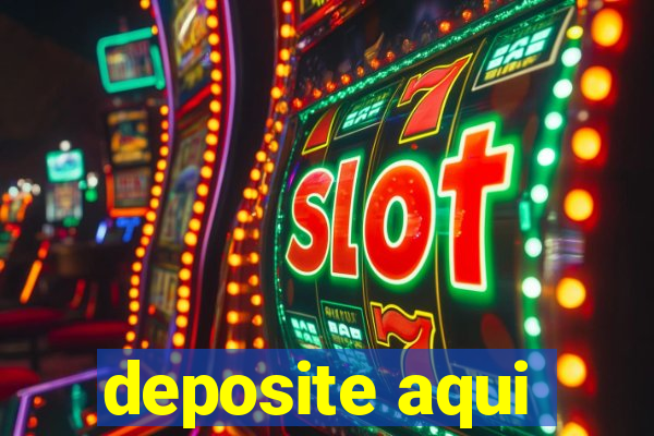 deposite aqui