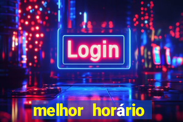 melhor horário para jogar fortune tiger madrugada