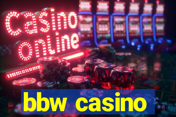 bbw casino