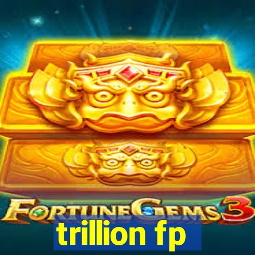 trillion fp