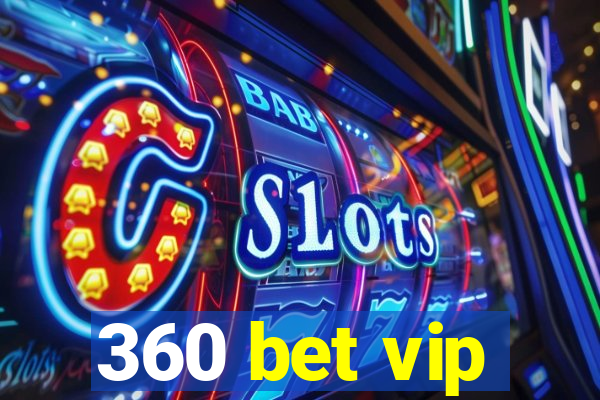 360 bet vip