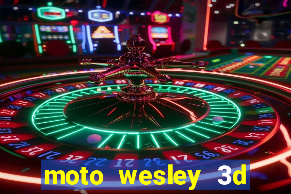 moto wesley 3d dinheiro infinito