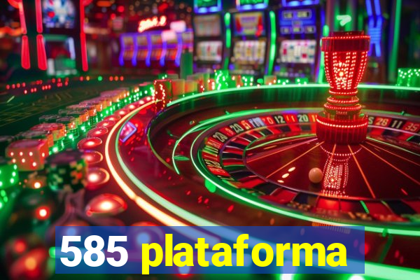 585 plataforma