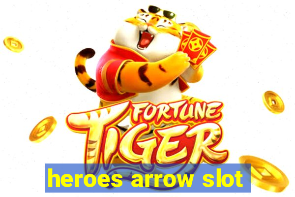 heroes arrow slot