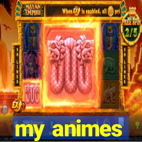 my animes