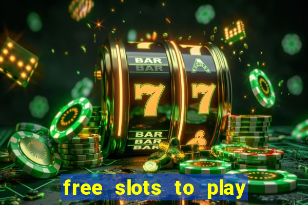 free slots to play no download