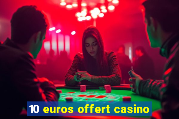 10 euros offert casino