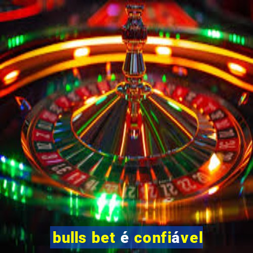 bulls bet é confiável