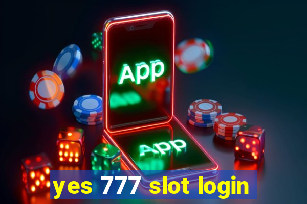 yes 777 slot login