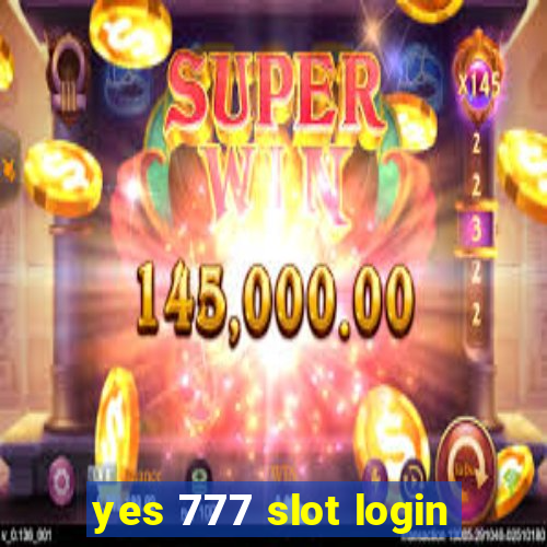 yes 777 slot login