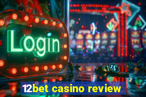 12bet casino review