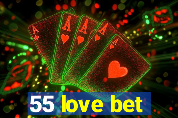 55 love bet