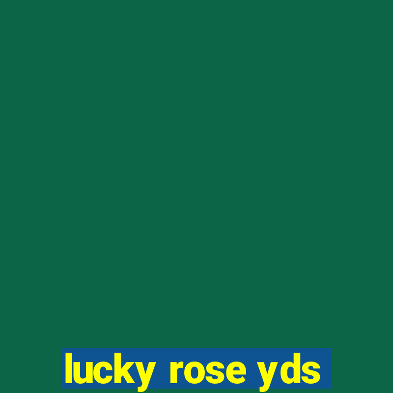 lucky rose yds