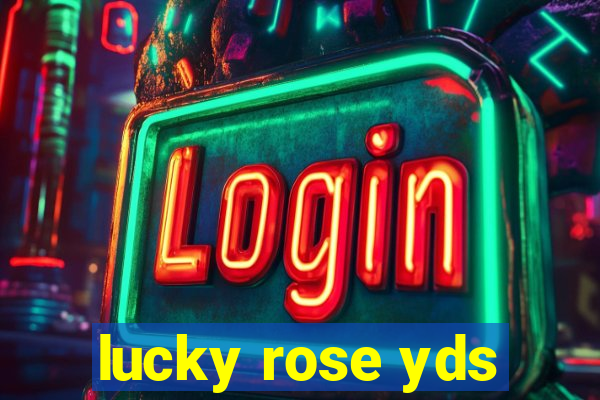 lucky rose yds