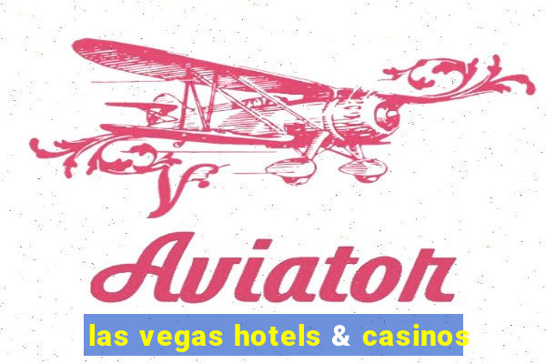 las vegas hotels & casinos