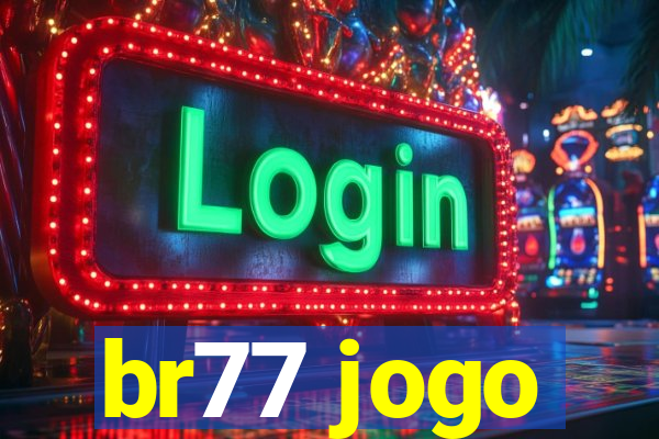 br77 jogo