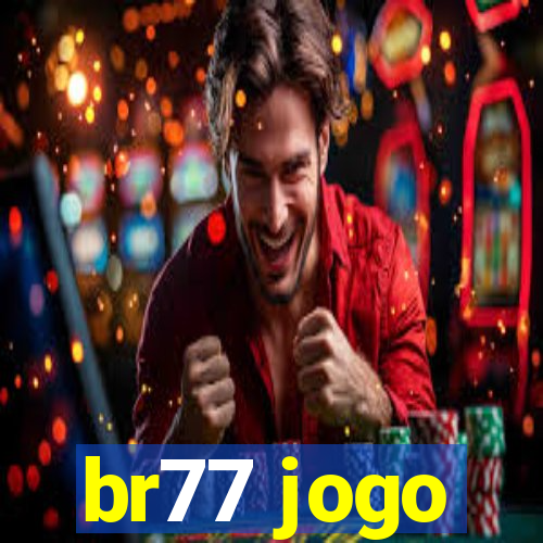 br77 jogo