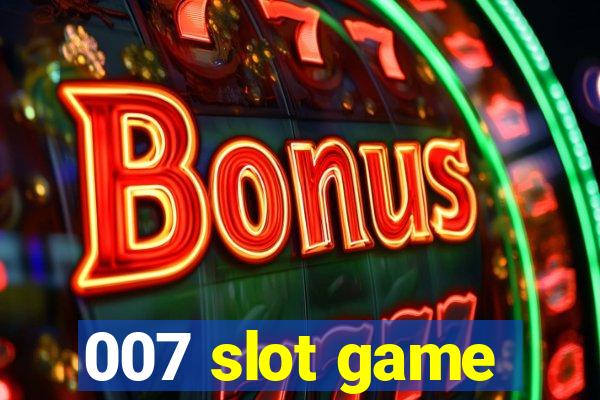 007 slot game